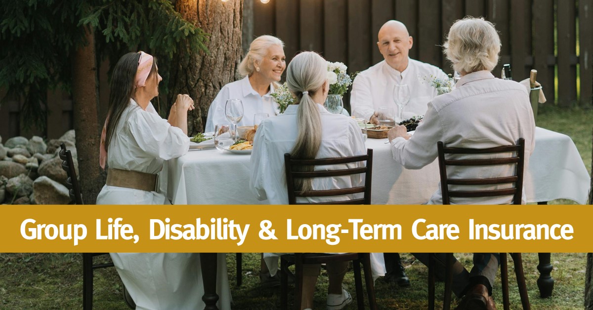 Group Life, Disability & Long-Term Care Insurance