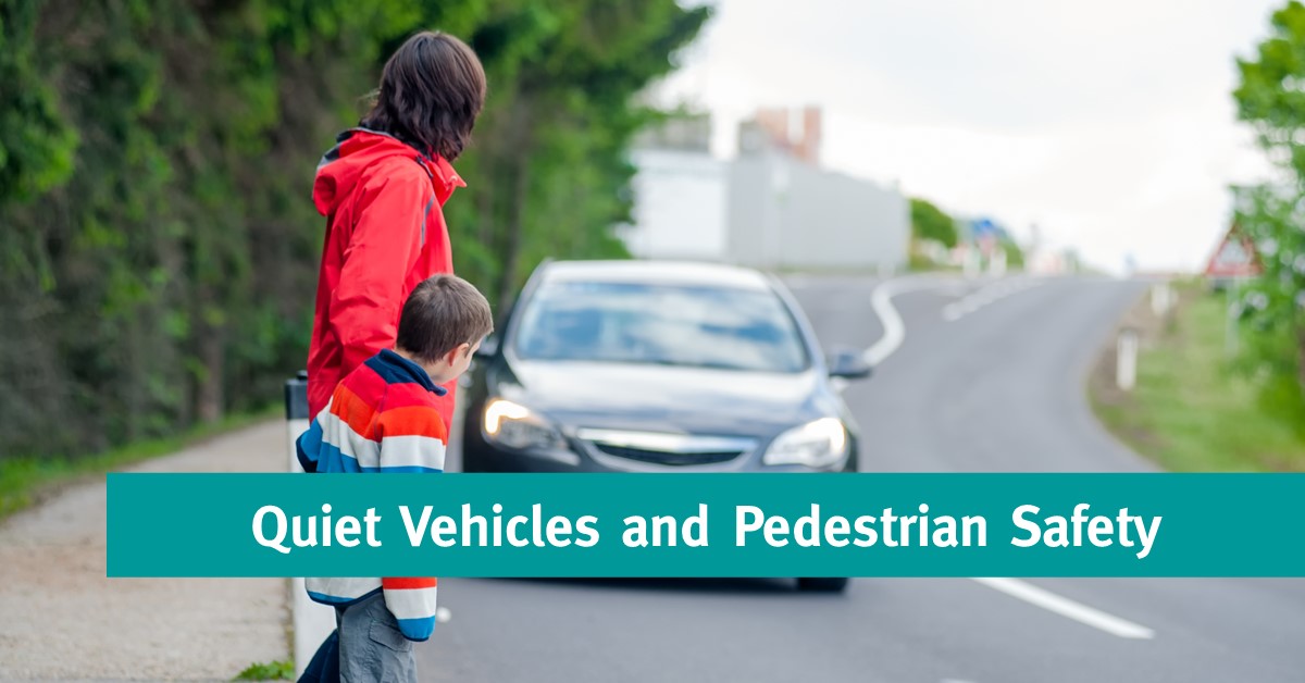 Quiet Vehicles and Pedestrian Safety